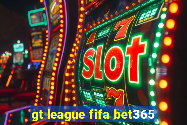 gt league fifa bet365